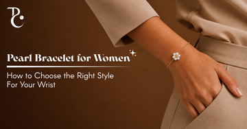 Pearl Bracelet for Women How to Choose the Right Style