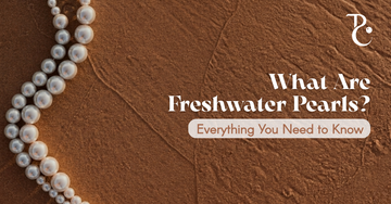 What Are Freshwater Pearls? Everything You Need to Know?